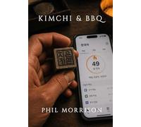 KIMCHI & BBQ: Jake Thompson, thirty-two, a straight-talking Texas account manager, did not plan to fall in love on September first. And certainly not with a Korean software engineer...