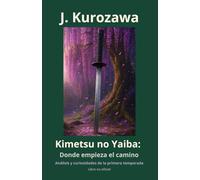 Kimetsu no Yaiba: Donde empieza el camino: Análisis y curiosidades de la primera temporada. Libro no oficial.: 1 (Análisis y curiosidades de Kimetsu no Yaiba)