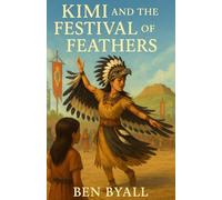 Kimi and The Festival of Feathers (Kimi's adventures in Cahokia)