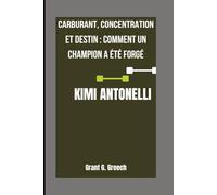 KIMI ANTONELLI: Carburant, concentration et destin : comment un champion a été forgé