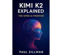 Kimi K2 Explained: The Open AI Frontier