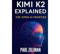 Kimi K2 Explained: The Open AI Frontier