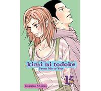 Kimi ni Todoke: From Me to You, Vol. 15: Volume 15