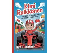 KIMI RAIKKONEN: Speeding to Success-The Iceman’s Racing Secret