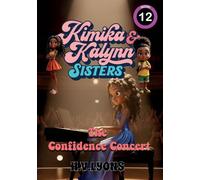 Kimika & Kalynn: Sisters - The Confidence Concert: 12