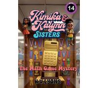 Kimika & Kalynn: - The Math Game Mystery: Sisters - The Math Game Mystery: 14 (Kimika & Kalynn: Sisters)