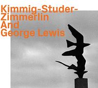 Kimming - Studer - Zimmerlin - And George Lewis