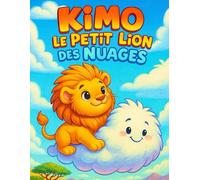 Kimo le Petit Lion des Nuages: En montant sur Nuagis, son nouvel ami nuage, Kimo découvre des îles flottantes... Un livre de coloriage et d’histoire pour les enfants de 2 à 5 ans.