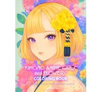 Kimono Anime Girls and Flowers Coloring Book: Kawaii Manga Characters Theme Japanese Activity Book