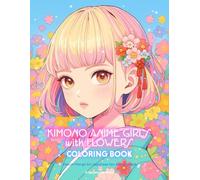 Kimono Anime Girls with Flowers Coloring Book: Kawaii Manga Art Japanese Zen Activity Book