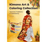 Kimono Art & Coloring Collection: Japanese Traditions & Celebrations