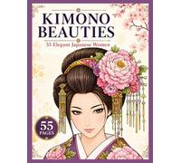 KIMONO BEAUTIES COLORING BOOK: 55 Elegant Japanese Women in Traditional Kimono