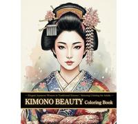 KIMONO BEAUTY Adult Coloring Book for Relaxation: Elegant Japanese Women & Traditional Kimono