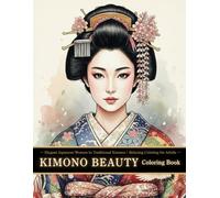 KIMONO BEAUTY Coloring Book: Elegant Japanese Women in Traditional Kimono｜Relaxing Coloring for Adults