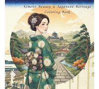 Kimono Beauty & Japanese Heritage Coloring Book: Elegant Japanese Women and Iconic Cultural Landmarks for Relaxation and Mindfulness