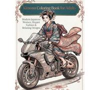 Kimono Coloring Book for Adults: Modern Japanese Women, Elegant Fashion & Relaxing Designs: Beautiful Japanese Women, Geisha, Traditional Kimono ... and Relaxation Coloring Pages for Adults