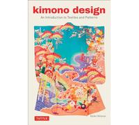 Kimono Design /anglais: An Introduction to Textiles and Patterns