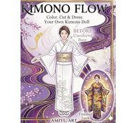 Kimono Flow: Color, Cut & Dress Your Own Kimono Doll: A Creative Japanese Coloring Book Experience with Paper Dolls, Traditional Designs, and Relaxing Art Therapy