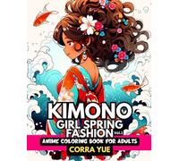 Kimono Girl Spring Fashion - Anime Coloring Book For Adults Vol.1: Glamorous Hairstyle, Makeup & Cute Beauty Faces, With Stunning Portraits Of Anime ... anime manga & comics coloring collection)