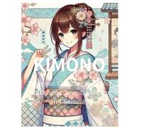 KIMONO:Japanese Coloring Book for Adults and Teens: Kimono and Serenity: Relax and Explore Japanese Culture with Detailed Kimono Designs and Serene Garden Scenes