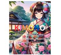 KIMONO:Japanese Kimono Coloring Book for Adults: Relaxing and Beautiful Traditional Designs: Intricate Line Art for Stress Relief, Mindfulness, and ... | Elegant Japanese Patterns and Floral Motifs