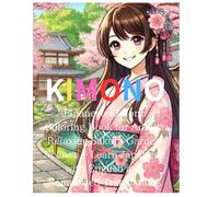 KIMONO:Japanese Kimono Coloring Book for Adults: Relaxing Sakura Garden Scenes + Learn Japanese with English and Romanized Translations: Beautiful ... Creativity and Language Skills with Coloring