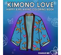 KIMONO LOVE: Happy & Relaxing Coloring Book