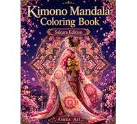 Kimono Mandala Coloring Book: Sakura Edition - Japanese Kimono Mandala Art for Stress Relief