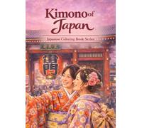 Kimono of Japan - Vol.9: Japanese Coloring Book Series for Relaxation and Learning