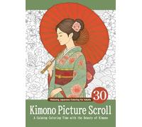 Kimono Picture Scroll: A Calming Coloring Time with the Beauty of Kimono (Relaxing Japanese Coloring for Adults)
