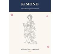 Kimono & Traditional Japanese Dress: An Elegant Adult Coloring Book with 38 Detailed Japanese Designs