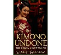 Kimono Undone: The Ebony King's Touch (Interracial Ecstasy)