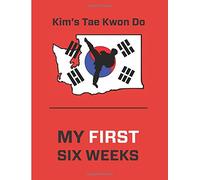 Kim's Tae Kwon Do My First Six Weeks