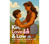 Kin, Love & Law: How Humans Organize Life: 2 (Anthropologically Curious)