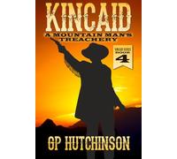 Kincaid: A Mountain Man's Treachery (Kincaid Westerns)