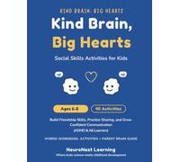 Kind Brain, Big Hearts - Social Skills Workbook for Kids Ages 6-8: 40 Activities to Build Friendship Skills, Practice Sharing, and Grow Confident Communication (ADHD & All Learners)