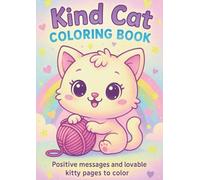 Kind Cat Coloring Book: A cute and positive coloring book with cats, made for kids ages 4-9