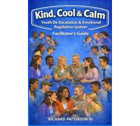 KIND, COOL AND CALM: FACILITATOR’S GUIDE Youth De-Escalation & Emotional Regulation For Girls and Boys Ages 8-17