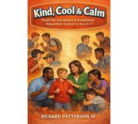 KIND COOL AND CALM: YOUTH DE-ESCALATION & EMOTIONAL REGULATION SYSTEM FOR BOYS 8-17