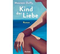 Kind der Liebe. Roman: Ein Sommerroman mit sprachlicher Finesse - "Eines der 10 besten Bücher für den Sommer" (VOGUE)