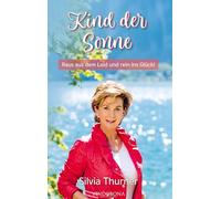 Kind der Sonne: Raus aus dem Leid und rein ins Glück!