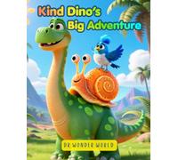 Kind Dino’s Big Adventure: A 2-Minute Bedtime Story About Kindness and Friendship for Kids; Kindness Story for Kids (2 Minute Bedtime Stories for Kids (1-5))