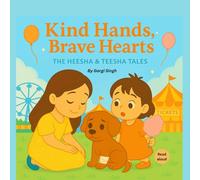 Kind Hands, Brave Hearts: The Power of Letting Go! A Story of Kindness, Courage, and Growing Up (The Heesha & Teesha Tales)