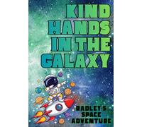 Kind Hands in the Galaxy: Radley's Space Adventure