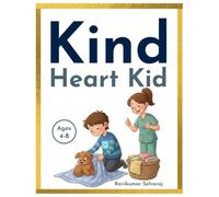 Kind Heart Kid: 40 Short Stories and Simple Challenges to Grow Kindness at Home, School and Beyond For Ages 4-8 (Social Emotional Learning for Kids)