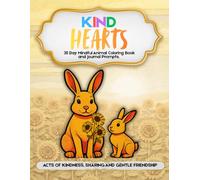 Kind Hearts: 30 Day Mindful Animal Coloring Book and Journal Prompts about Acts of Kindness, Sharing and Gentle Friendship