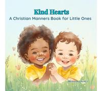 Kind Hearts: A Christian Manners Book for Little Ones