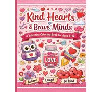 Kind Hearts & Brave Minds: A Valentine Coloring Book for Ages 8-12
