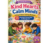 Kind Hearts, Calm Minds: Feelings & Values Coloring Workbook for Kids Ages 6-9