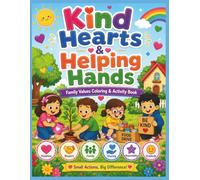 Kind Hearts & Helping Hands: Family Values Coloring & Activity Book